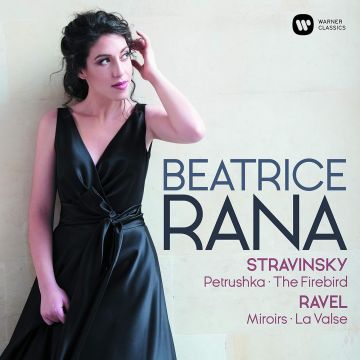 BEATRICE RANA - RAVEL: MIROIRS LA VALSE - STRAVINSKY: PETRUSHKA