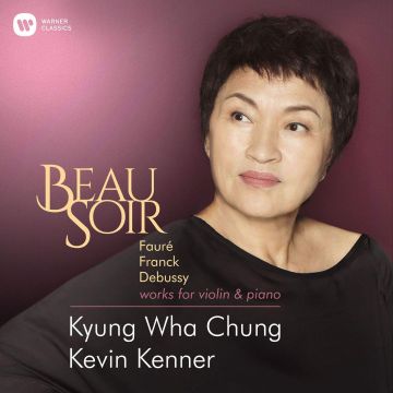 KYUNG WHA CHUNG - BEAU SOIR (FAURE, FRANCK, DEBUSSY, ELGAR, WORKS FOR VIOLIN & PIAN