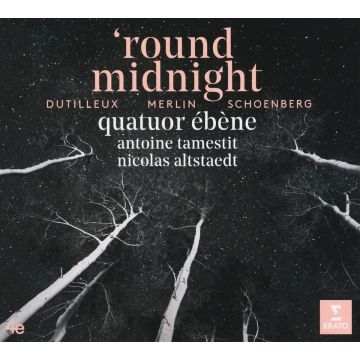 QUATUOR EBENE - ROUND MIDNIGHT: DUTILLEUX MERLIN SCHONBERG