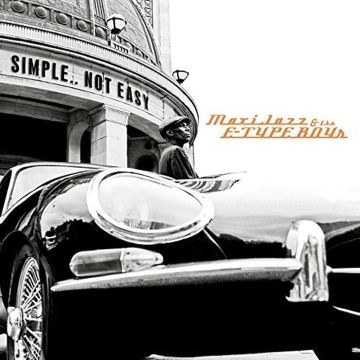 MAXI JAZZ & THE E-TYPE BOYS - SIMPLE..NOT EASY