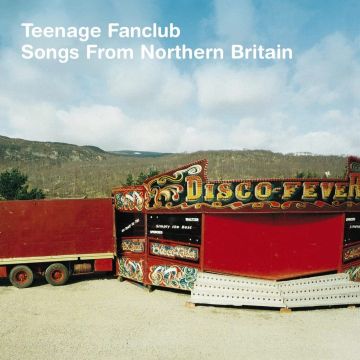 TEENAGE FANCLUB - SONGS FROM NORTHERN BRITAIN (REMASTERED)