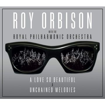 ROY WITH THE ROYAL PHILHARMONIC ORCHESTRA ORBISON - LOVE SO BEAUTIFUL & UNCHAINED MELODIES