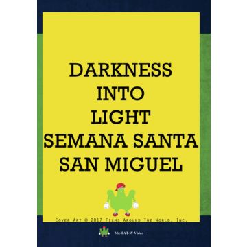 DARKNESS INTO LIGHT - SEMANA SANTA SAN MIGUEL