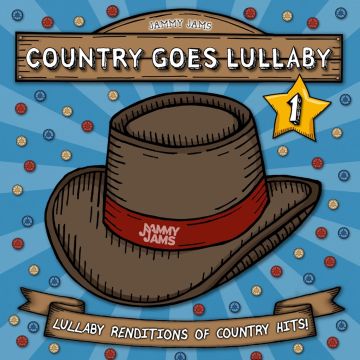 JAMMY JAMS - COUNTRY GOES LULLABY 1: LULLABY RENDITIONS OF COUNTRY HITS
