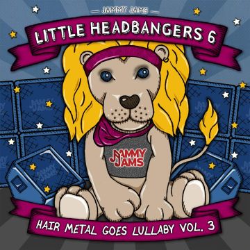 JAMMY JAMS - LITTLE HEADBANGERS 6: HAIR METAL GOES LULLABY, VOL. 3