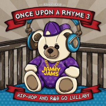 JAMMY JAMS - ONCE UPON A RHYME 3: HIP-HOP & R&B GO LULLABY