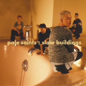PALE SAINTS - SLOW BUILDINGS (30TH ANNIVERSARY)