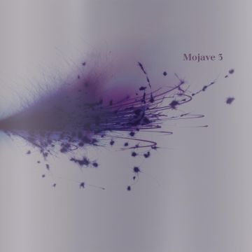MOJAVE 3 - ASK ME TOMORROW