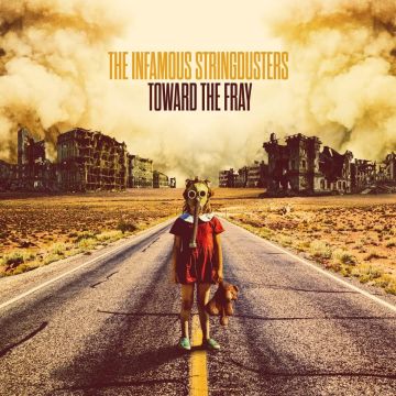 INFAMOUS STRINGDUSTERS - TOWARD THE FRAY