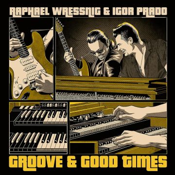 WRESSNING,RAPHAEL & IGOR PRADO - GROOVE & GOOD TIMES