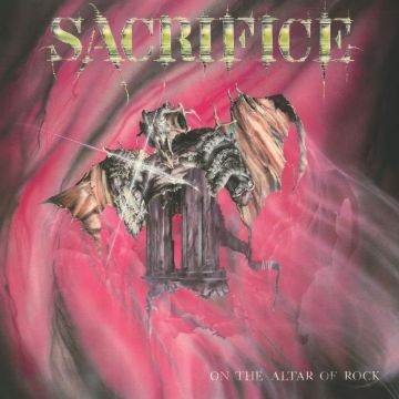 SACRIFICE - ON THE ALTAR OF ROCK