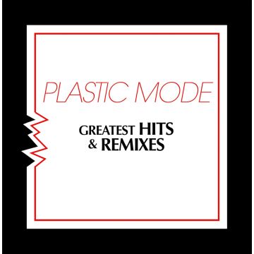 PLASTIC MODE - GREATEST HITS & REMIXES