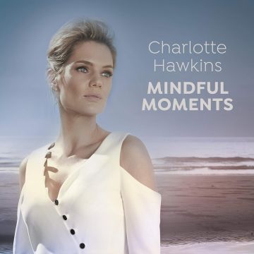 VARIOUS ARTISTS - CHARLOTTE HAWKINS: MINDFUL MOMENTS