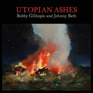Bobby Gillespie - Utopia Ashes
