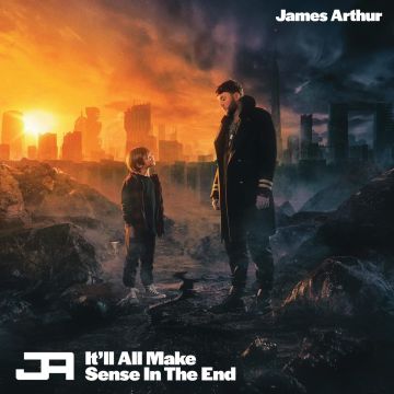 JAMES ARTHUR - IT'LL ALL MAKE SENSE IN THE END