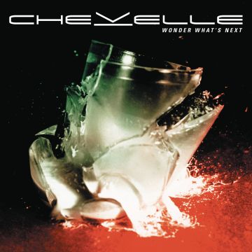 CHEVELLE - WONDER WHAT'S NEXT