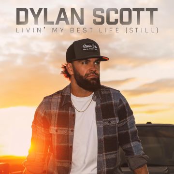 DYLAN SCOTT - LIVIN' MY BEST LIFE (STILL)