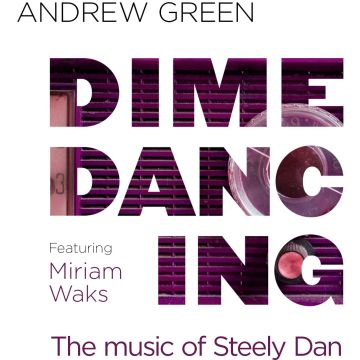 ANDREW GREEN - DIME DANCING: THE MUSIC OF STEELY DAN