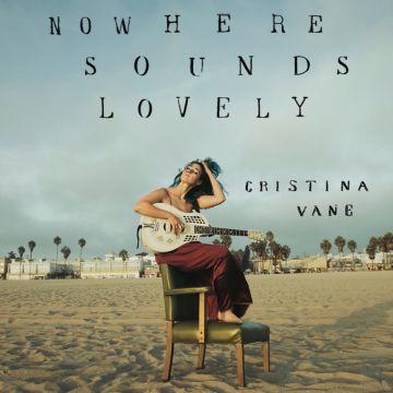 CRISTINA VANE - NOWHERE SOUNDS LOVELY