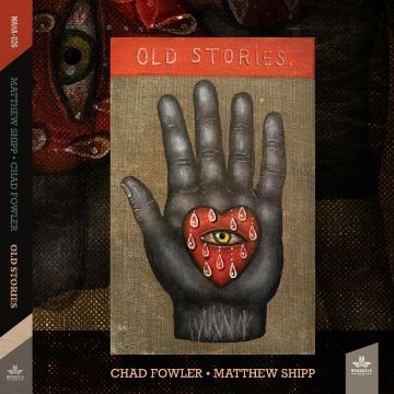 SHIPP,MATTHEW & CHAD FOWLER - OLD STORIES