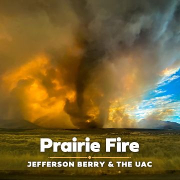 BERRY,JEFFERSON & THE UAC - PRAIRIE FIRE