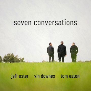 JEFF; TOM EATON; VIN DOWNES OSTER - SEVEN CONVERSATIONS