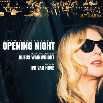 RUFUS WAINWRIGHT - JOHN CASSAVETES OPENING NIGHT (ORIGINAL WEST END LIVE CAST RECORD
