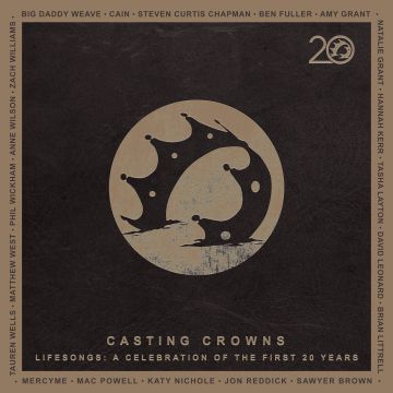 CASTING CROWNS - LIFESONGS: A CELEBRATION OF THE FIRST 20 YEARS