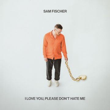 SAM FISCHER - I LOVE YOU, PLEASE DON'T HATE ME