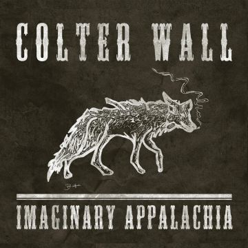 COLTER WALL - IMAGINARY APPALACHIA