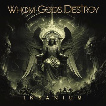 WHOM GODS DESTROY - INSANIUM