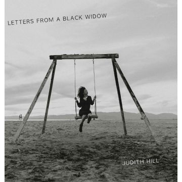 JUDITH HILL - LETTERS FROM A BLACK WIDOW