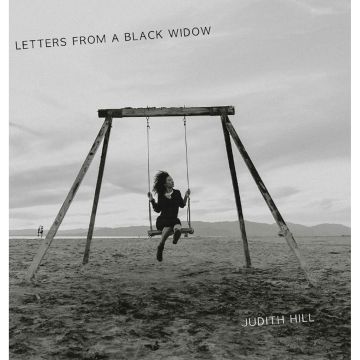 JUDITH HILL - LETTERS FROM A BLACK WIDOW