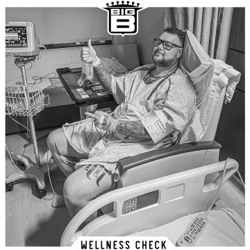 BIG B - WELLNESS CHECK