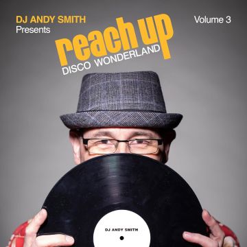 VARIOUS ARTISTS - DJ ANDY SMITH PRESENTS REACH UP – DISCO WONDERLAND VOL. 3