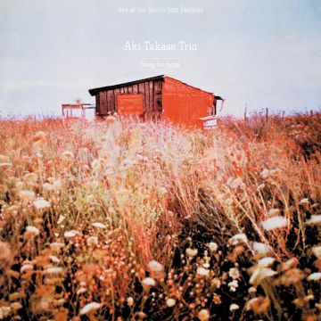 AKI TAKASE TRIO - SONG FOR HOPE