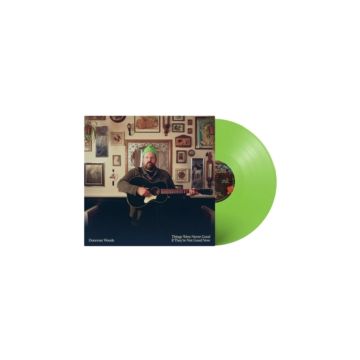 DONOVAN WOODS - THINGS WERE NEVER GOOD IF THEY'RE NOT GOOD NOW (LIME GREEN VINYL)