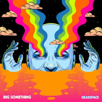 BIG SOMETHING - HEADSPACE