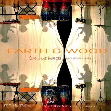 SMOKE & MIRRORS PERCUSSION ENSEMBLE - EARTH & WOOD (180G)
