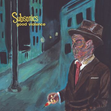 SUBSONICS - GOOD VIOLENCE