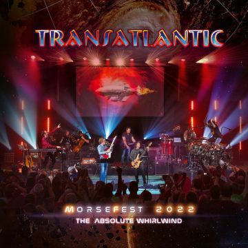 TRANSATLANTIC - LIVE AT MORSEFEST 2022: THE ABSOLUTE WHIRLWIND