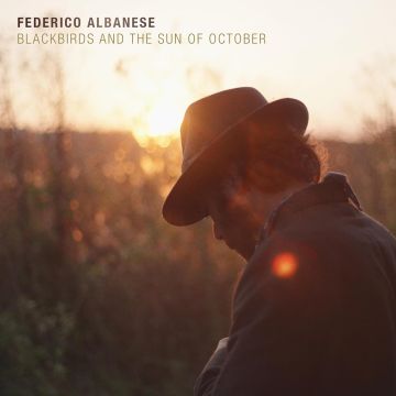 FEDERICO ALBANESE - BLACKBIRDS & THE SUN OF OCTOBER