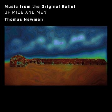 THOMAS NEWMAN - OF MICE & MEN (MUSIC FROM THE ORIGINAL BALLET)