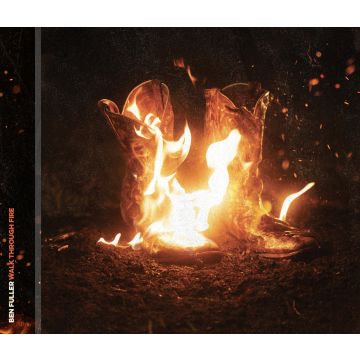 BEN FULLER - WALK THROUGH FIRE