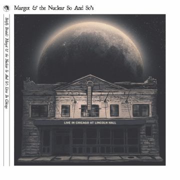 MARGOT & THE NUCLEAR SO & SO'S - BRIEFLY BRUTAL - LIVE IN CHICAGO (DELUXE EDITION)