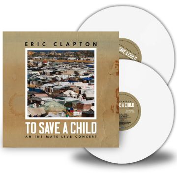 ERIC CLAPTON - TO SAVE A CHILD (WHITE VINYL)