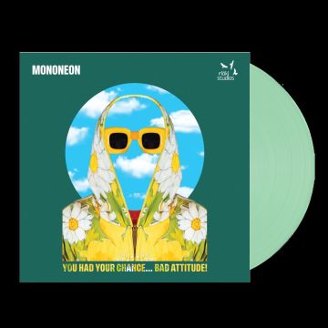 MONONEON - YOU HAD YOUR CHANCE - BAD ATTITUDE