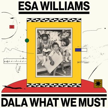 ESA WILLIAMS - DALA WHAT WE MUST