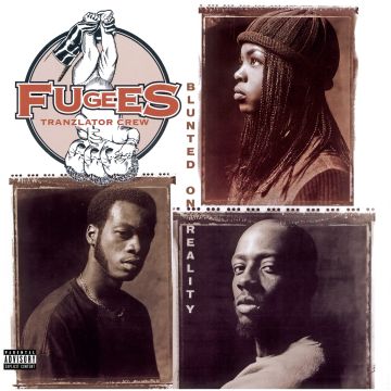 FUGEES - BLUNTED ON REALITY (150G)