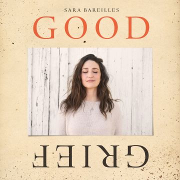 SARA BAREILLES - GOOD GRIEF